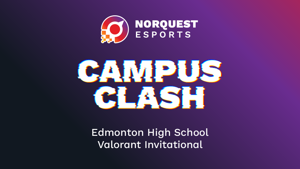  Campus Clash: Edmonton High School Valorant Invitational 
