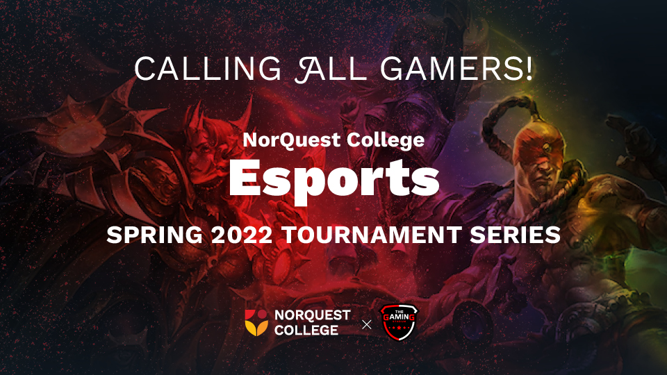 Calling all Gamers, NorQuest College Spring 2022 Tournament series