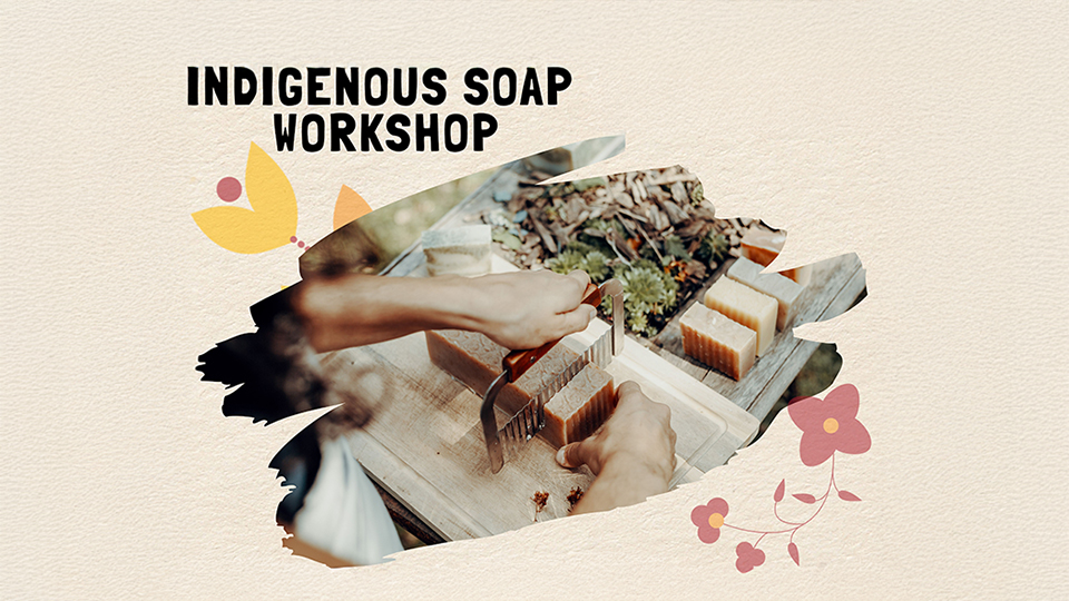 Medicines & Makers: Indigenous Soap Workshop