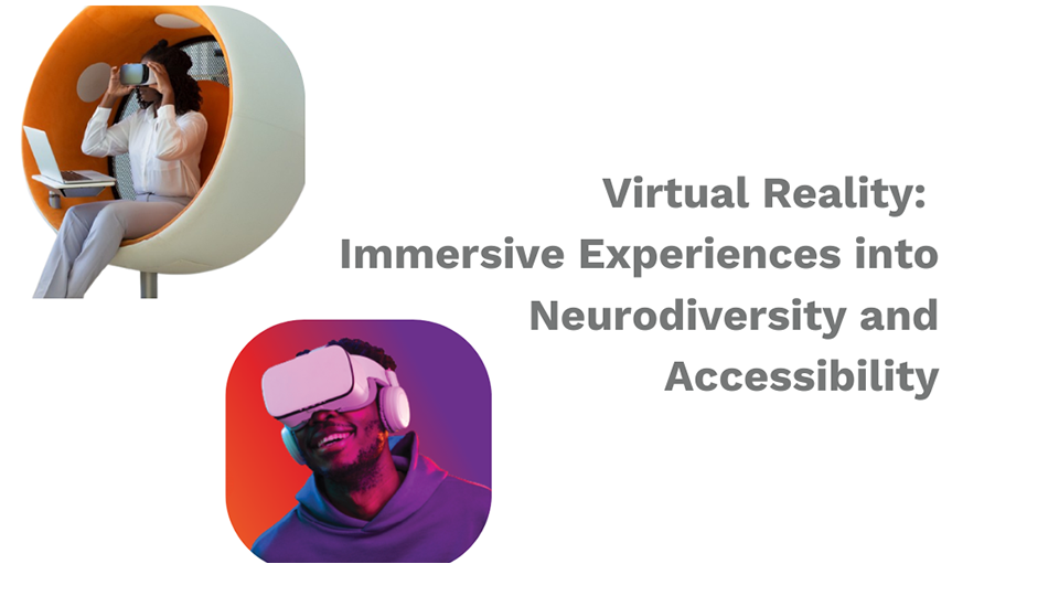 Virtual Reality: Immersive experiences into neurodiversity and accessibility Image